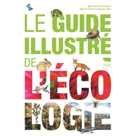 Le Guide illustré de l’écologie – Bernard Fischesser & Marie-France Dupuis-Tate - Édition Guide Delachaux