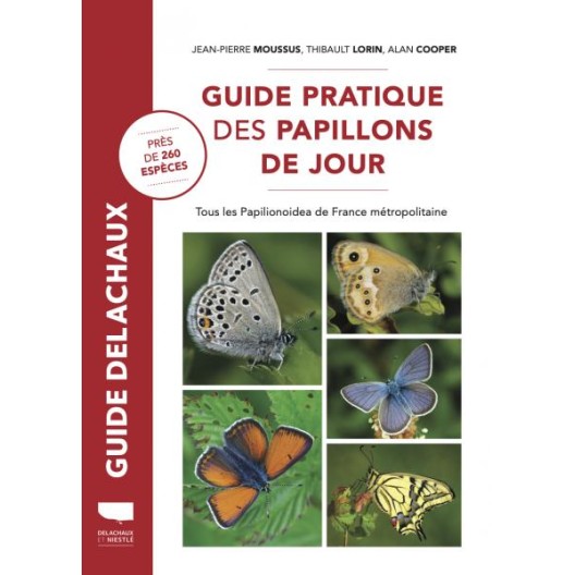 Guide pratique des papillons de jour - Jean Pierre moussus et Thibault lobin - Guide Delachaux