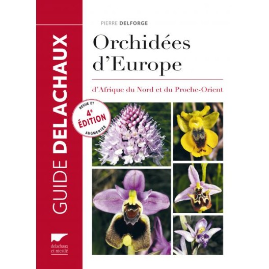 Orchidées d’Europe – Pierre Delforge - Édition Guide Delachaux