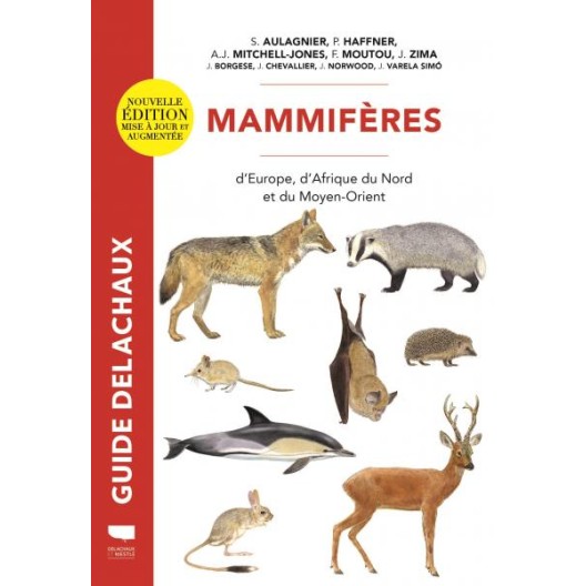 Mammifères d’Europe, d’Afrique du Nord et du Moyen-Orient – François Aulagnier - Guide Delachaux