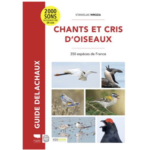 Chants et cris d'oiseaux – Stanislas Wroza - Édition Guide Delachaux