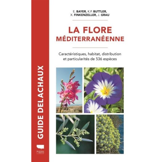 La flore Méditerranéenne - Ehrentraut Bayer - Guide Delachaux